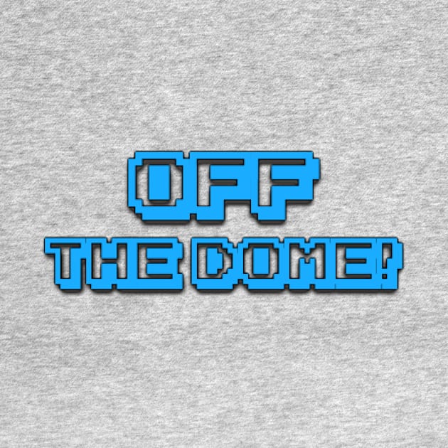 The Weekly Planet - ITS OFF THE DOME, he says by dbshirts